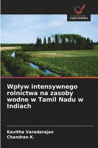 bokomslag Wplyw intensywnego rolnictwa na zasoby wodne w Tamil Nadu w Indiach