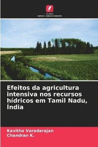 bokomslag Efeitos da agricultura intensiva nos recursos hídricos em Tamil Nadu, Índia