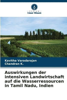 bokomslag Auswirkungen der intensiven Landwirtschaft auf die Wasserressourcen in Tamil Nadu, Indien