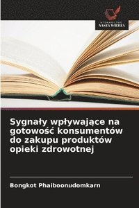 bokomslag Sygnaly wplywaj?ce na gotowo?c konsumentów do zakupu produktów opieki zdrowotnej