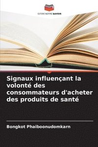 bokomslag Signaux influençant la volonté des consommateurs d'acheter des produits de santé
