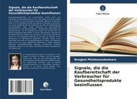 bokomslag Signale, die die Kaufbereitschaft der Verbraucher für Gesundheitsprodukte beeinflussen