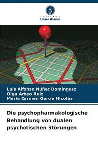 bokomslag Die psychopharmakologische Behandlung von dualen psychotischen Störungen