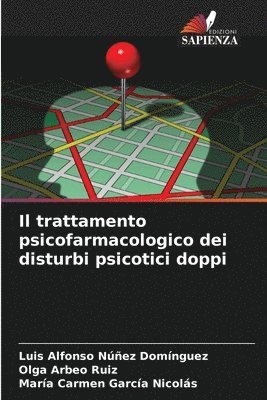 bokomslag Il trattamento psicofarmacologico dei disturbi psicotici doppi