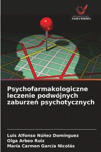 bokomslag Psychofarmakologiczne leczenie podwójnych zaburze? psychotycznych