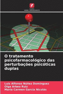 bokomslag O tratamento psicofarmacológico das perturbações psicóticas duplas