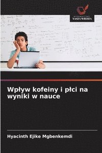 bokomslag Wplyw kofeiny i plci na wyniki w nauce