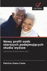 bokomslag Nowy profil osób starszych podejmuj?cych studia wy?sze