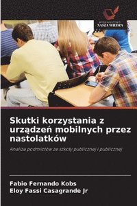 bokomslag Skutki korzystania z urz?dze? mobilnych przez nastolatków