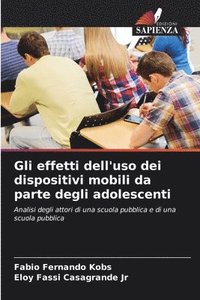 bokomslag Gli effetti dell'uso dei dispositivi mobili da parte degli adolescenti