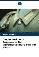 bokomslag Das Imperium in Trümmern: Der unvorhersehbare Fall der Nazis