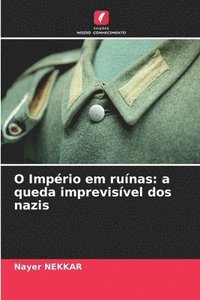 bokomslag O Império em ruínas: a queda imprevisível dos nazis