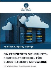 bokomslag Ein Effizientes Sicherheits-Routing-Protokoll Für Cloud-Basierte Netzwerke