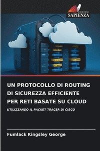 bokomslag Un Protocollo Di Routing Di Sicurezza Efficiente Per Reti Basate Su Cloud