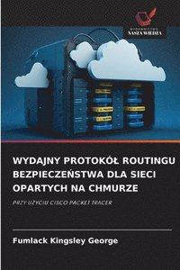 bokomslag Wydajny Protokól Routingu Bezpiecze?stwa Dla Sieci Opartych Na Chmurze