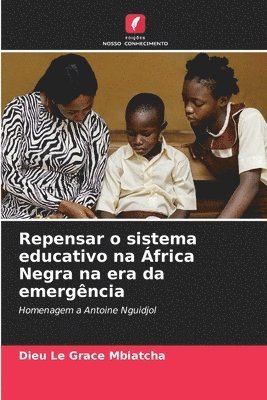 Repensar o sistema educativo na África Negra na era da emergência