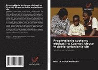 bokomslag Przemy?lenie systemu edukacji w Czarnej Afryce w dobie wylaniania si?