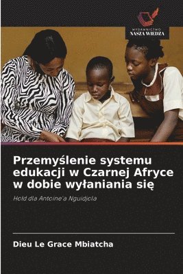 Przemyślenie systemu edukacji w Czarnej Afryce w dobie wylaniania się