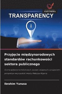 bokomslag Przyj?cie mi?dzynarodowych standardów rachunkowo?ci sektora publicznego