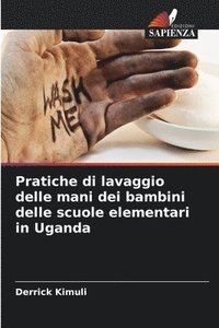 bokomslag Pratiche di lavaggio delle mani dei bambini delle scuole elementari in Uganda