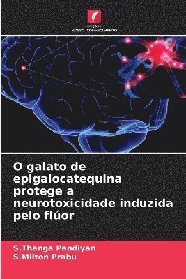 bokomslag O galato de epigalocatequina protege a neurotoxicidade induzida pelo flúor