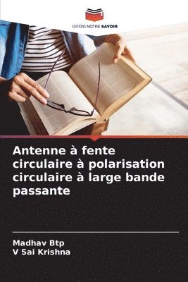 bokomslag Antenne à fente circulaire à polarisation circulaire à large bande passante