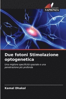 Kamal Dhakal - Due fotoni Stimolazione optogenetica, Häftad