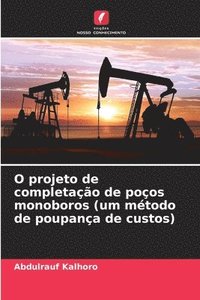 bokomslag O projeto de completação de poços monoboros (um método de poupança de custos)