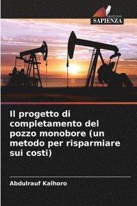bokomslag Il progetto di completamento del pozzo monobore (un metodo per risparmiare sui costi)