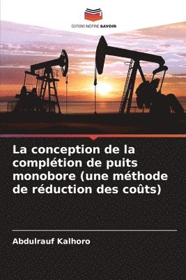 bokomslag La conception de la complétion de puits monobore (une méthode de réduction des coûts)