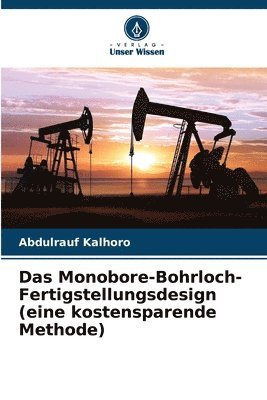 bokomslag Das Monobore-Bohrloch-Fertigstellungsdesign (eine kostensparende Methode)