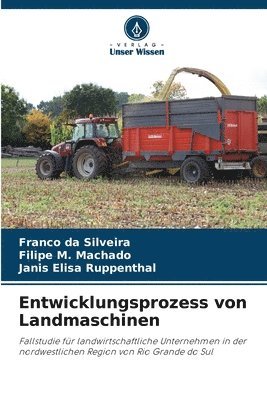 Franco Da Silveira, Filipe M Machado, Janis Elisa Ruppenthal, Filipe M. Machado, Franco da Silveira - Entwicklungsprozess von Landmaschinen, Häftad