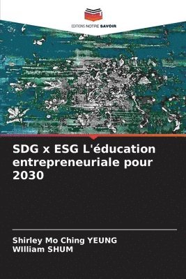 Shirley Mo Ching Yeung, William Shum - SDG x ESG L'éducation entrepreneuriale pour 2030, Häftad