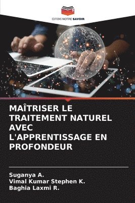 Suganya A, Vimal Kumar Stephen K, Baghia Laxmi R, Suganya A., Vimal Kumar Stephen K. - Maîtriser Le Traitement Naturel Avec l'Apprentissage En Profondeur, Häftad