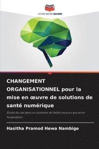 bokomslag CHANGEMENT ORGANISATIONNEL pour la mise en oeuvre de solutions de santé numérique