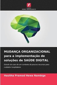 bokomslag MUDANÇA ORGANIZACIONAL para a implementação de soluções de SAÚDE DIGITAL