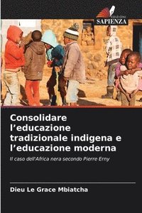 bokomslag Consolidare l'educazione tradizionale indigena e l'educazione moderna