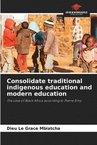 bokomslag Consolidate traditional indigenous education and modern education