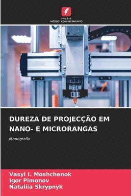 Vasyl I Moshchenok, Igor Pimonov, Nataliia Skrypnyk, Vasyl I. Moshchenok - Dureza de Projecção Em Nano- E Microrangas, Häftad