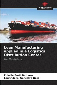 bokomslag Lean Manufacturing applied in a Logistics Distribution Center