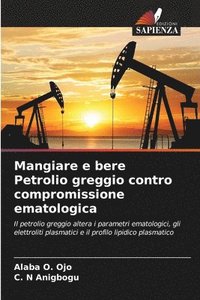 bokomslag Mangiare e bere Petrolio greggio contro compromissione ematologica