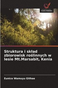 bokomslag Struktura i sklad zbiorowisk ro?linnych w lesie Mt.Marsabit, Kenia