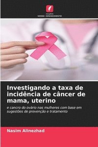 bokomslag Investigando a taxa de incidência de câncer de mama, uterino