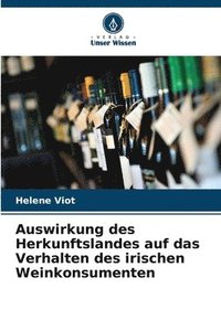 bokomslag Auswirkung des Herkunftslandes auf das Verhalten des irischen Weinkonsumenten