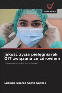 bokomslag Jako?c ?ycia piel?gniarek OIT zwi?zana ze zdrowiem