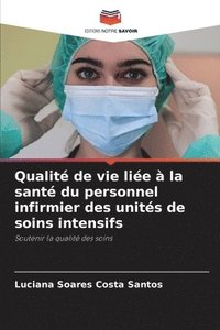 bokomslag Qualité de vie liée à la santé du personnel infirmier des unités de soins intensifs