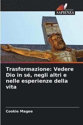 Cookie Magee - Trasformazione: Vedere Dio in sé, negli altri e nelle esperienze della vita, Häftad