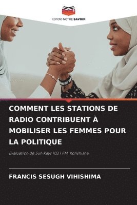 Francis Sesugh Vihishima - Comment Les Stations de Radio Contribuent À Mobiliser Les Femmes Pour La Politique, Häftad