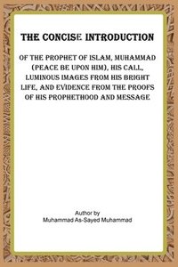 bokomslag The Concise Introduction of the Prophet of Islam, Muhammad (Peace Be Upon Him),