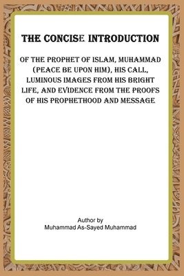The Concise Introduction of the Prophet of Islam, Muhammad (Peace Be Upon Him), 1